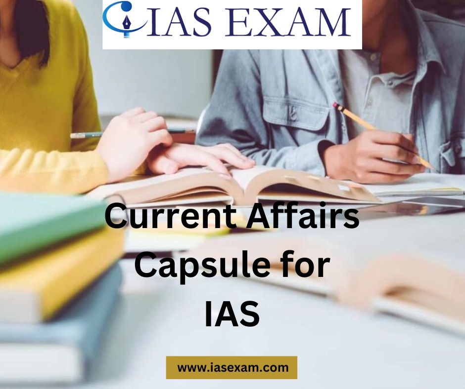 Current Affairs Capsule For Ias